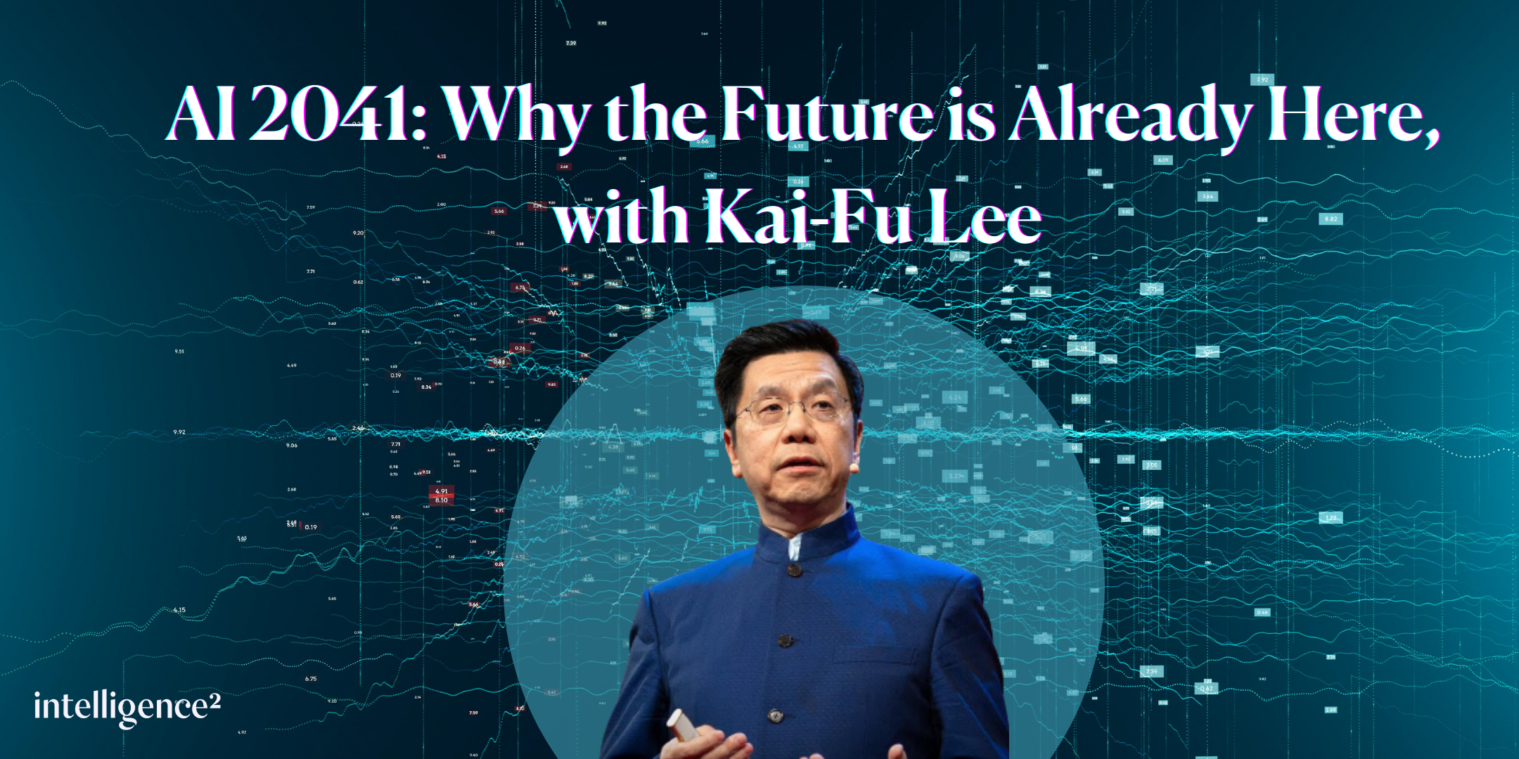 AI 2041: Why the Future is Already Here, with Kai-Fu Lee - Intelligence  Squared